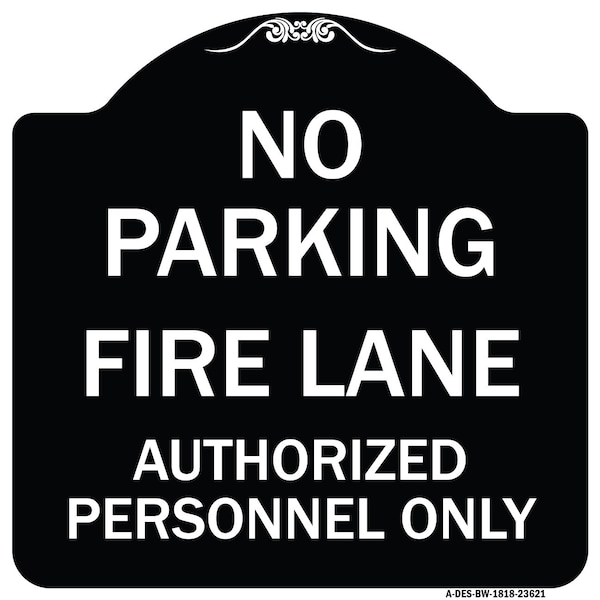 Signmission No Parking Fire Lane Authorized Personnel Heavy-Gauge Aluminum Sign, 18" x 18", BW-1818-23621 A-DES-BW-1818-23621 - main